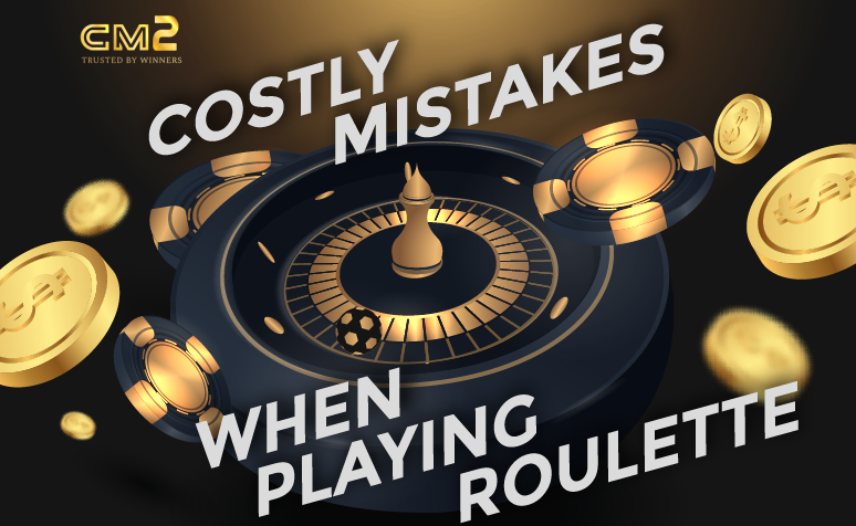 Costly Mistakes When Playing Roulette