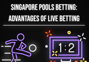 Singapore Pools Betting - Advantages of Live Betting