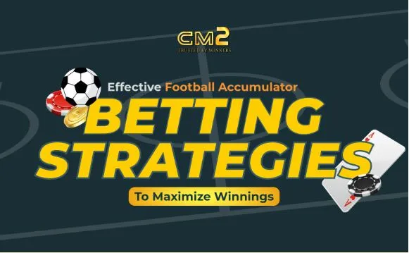 Effective Football Accumulator Betting Strategies to Maximize Winnings